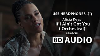 Alicia Keys - If I Ain't Got You (Orchestral)) (8D Audio) 🎧