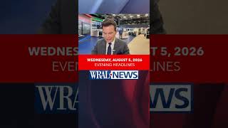 8/5/26: Evening headlines from @WRAL5