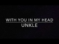 With You in My Head | Unkle (lyrics)