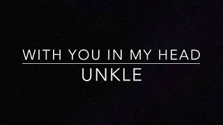 With You in My Head | Unkle (lyrics) Resimi