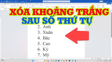 Mẹo xóa khoảng trắng sau số thứ tự trong Word