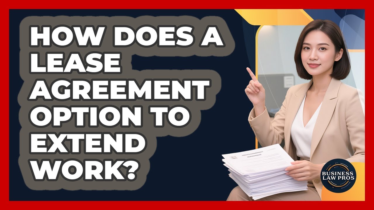 How Does A Lease Agreement Option To Extend Work? - Business Law Pros