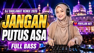 DJ Sholawat Remix 2026 Full Bass | Jangan Putus Asa | Penyejuk Hati & Menenangkan Jiwa DJ Sholawat Remix 2026 Full Bass | Jangan Putus Asa | Penyejuk Hati & Menenangkan Jiwa