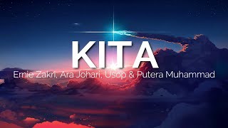 KITA - Ernie Zakri, Ara Johari, Usop & Putera Muhammad [Lirik]