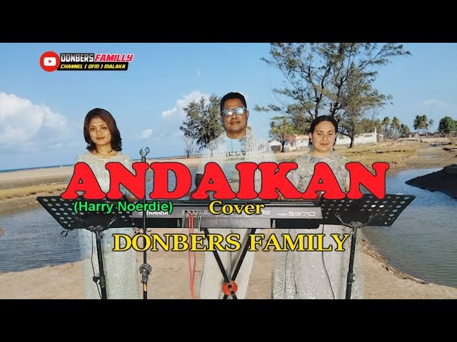 Lagu Kenangan Populer-ANDAIKAN-(Harry Noerdie)-Cover By-DONBERS FAMILY Channel  (DFC) Malaka class=