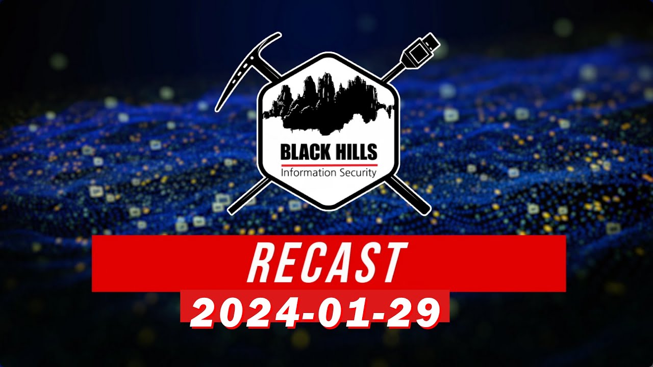 RECAST - Talkin' Bout [infosec] News 2024-01-29