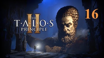 The Talos Principle 2 Blind Playthrough: Episode 16: Return to the Megastructure