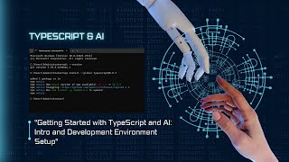 Mastering Typescript And Ai: Beginner's Guide To Setting Up Your Development Environment
