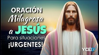 ORACIÓN MILAGROSA A JESÚS PARA SITUACIONES ¡URGENTES O DESESPERADAS!