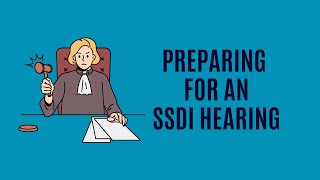 Preparing for Your SSDI Hearing
