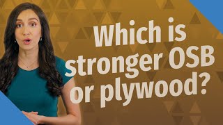 Which is stronger OSB or plywood?
