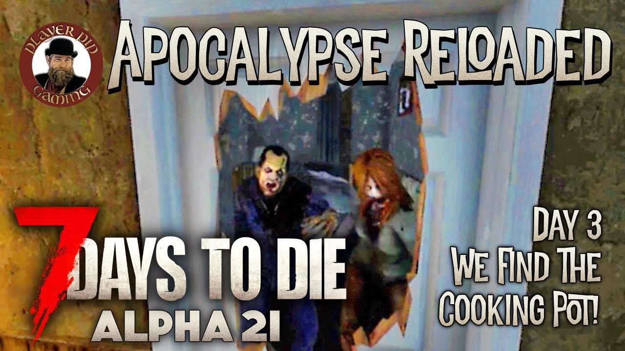 Apocalypse Reloaded - Day 3 - We Find The Cooking Pot! - 7 Days to Die ...