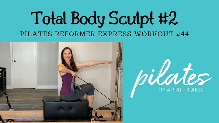 Total Body Sculpt #2 - Reformer Express #44 (Pilat...