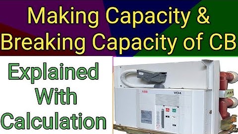 Making Capacity of Circuit Breaker| Breaking Capacity of Circuit Breaker| Fault Current