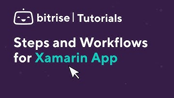 How to configure Steps and Workflows for Xamarin Apps  | TUTORIAL