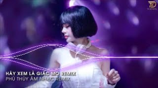 Hãy Xem Là Giấc Mơ Remix - Rồi Từ Đây Đôi Ta Hai Lối Remix Hot Tik tok 2024