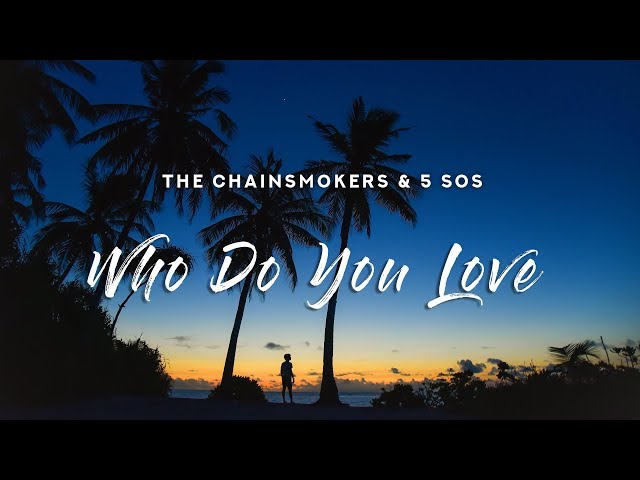 The Chainsmokers - Who Do You Love (Lyrics) ft. 5 Seconds of Summer class=