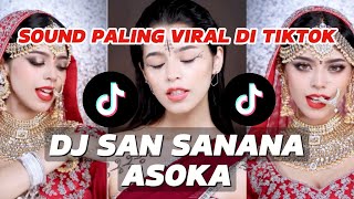 DJ SAN SANANA ASOKA SAN NANAN PALING VIRAL SOUND TIKTOK REMIX NEW 2024 #trendasoka #asokatrend