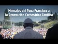 Mensajes del Papa Francisco a la Renovación Carismática Católica [ 2014 - 2017 ]