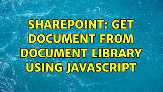 Sharepoint: Get document from Document Library using Javascript