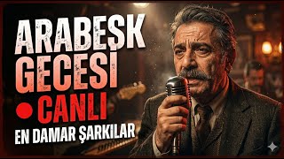 🔴 CANLI: En Damar Arabesk Şarkılar | Efkar Saati | Kesintisiz Müzik 🎤