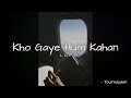 Kho Gaye Hum Kahan - Lofi | Soothing Edition | Yours Azaan