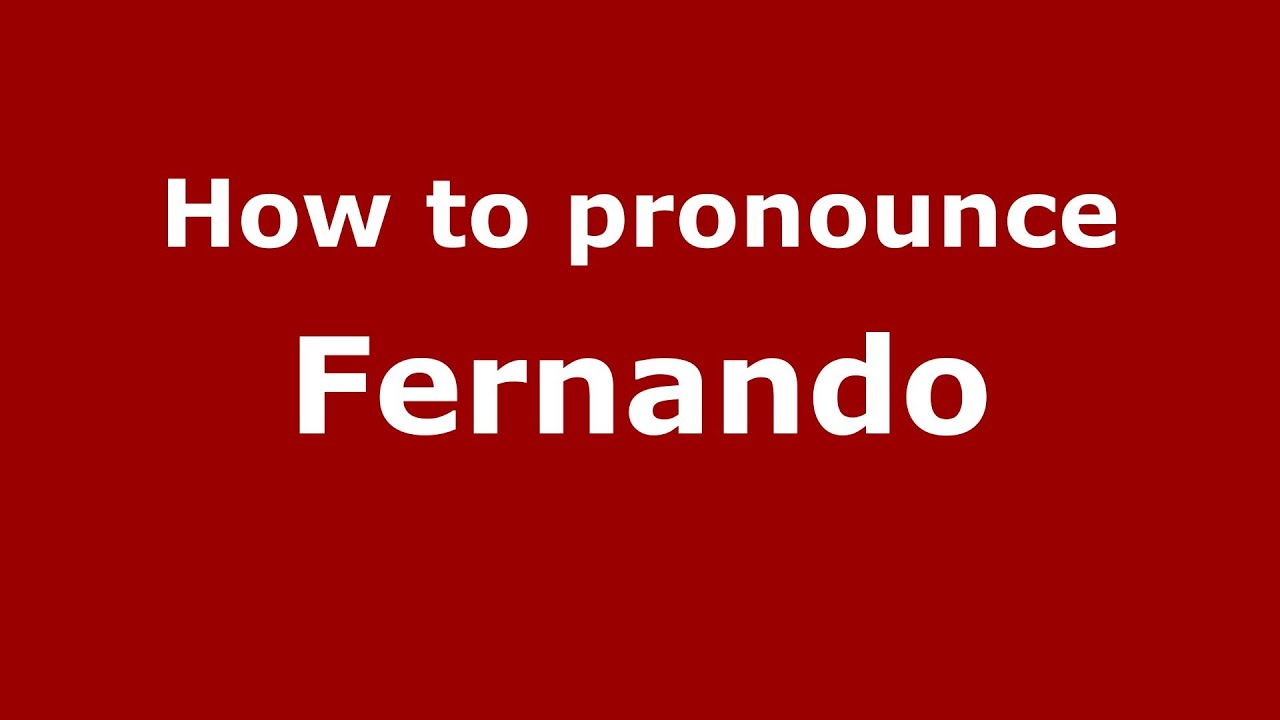Как произносить Фернандо - PronounceNames.com