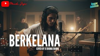 Download Lagu BERKELANA REGGAE VERSI, SEBUAH LAGU COVER H RHOMA IRAMA UNTUK SANTAI MP3