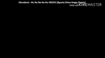 Cleveland - No No No No No NOOO! [Sparta Drive Angry Remix]