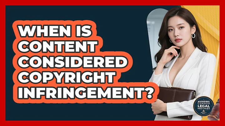 When Is Content Considered Copyright Infringement?