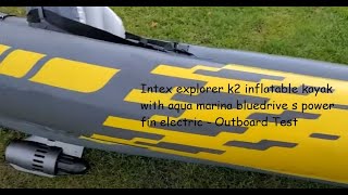 Intex explorer k2 inflatable kayak with aqua marina bluedrive s power fin electric  Outboard Test
