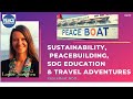 Sustainability, PeaceBuilding, SDG Ed &amp; Travel Adventures | PeaceBoat Japan #ssl199