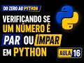 Verificando se um numero é par ou impar em Python - Aprendendo Python - Aula 16