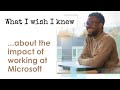 What i wish i knew  about the impact of working at microsoft