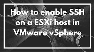 How To Enable Ssh On A Esxi Host In Vmware Vsphere Video Tutorial