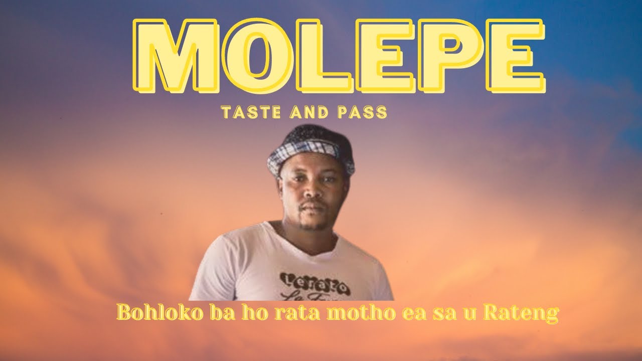 MOLEPE | Bohloko ba ho rata motho| Taste and Pass