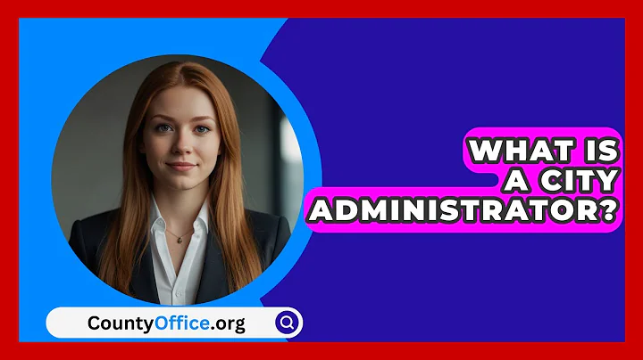 What Is A City Administrator? - CountyOffice.org