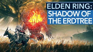 Wir haben Shadow of the Erdtree schon gespielt - Kommt mit in den Mega-DLC von Elden Ring!