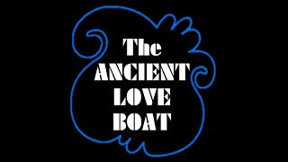 The Ancient Love Boat by HodgePodge 338 views 6 months ago 35 seconds