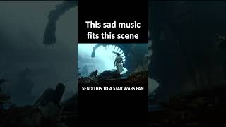 This sad music fits this scene | STAR WARS