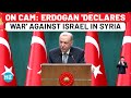 On TV Angry Erdogan Declares War On Israel In Syria As Truce Breaks IDF Bombs Amid Clash Turkey 