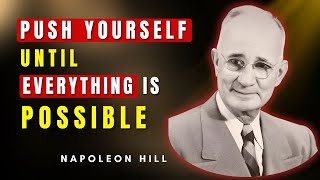Push Yourself Until Everything Is Possible | Napoleon Hill
