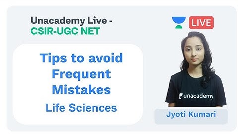 Tips to avoid Frequent Mistakes | Life Sciences | Unacademy Live - CSIR UGC NET | Jyoti Kumari