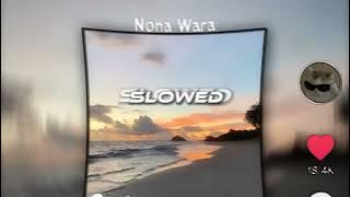 NONA WARA, ( SLOWED   REVERB )