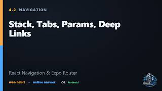 Stack, Tabs, Params, Deep Links — React Navigation & Expo Router