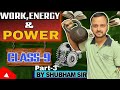 Class 9 Physics | Work, Energy & Power – Part-3 | Complete Concept Explanation by Shubham Sir #video