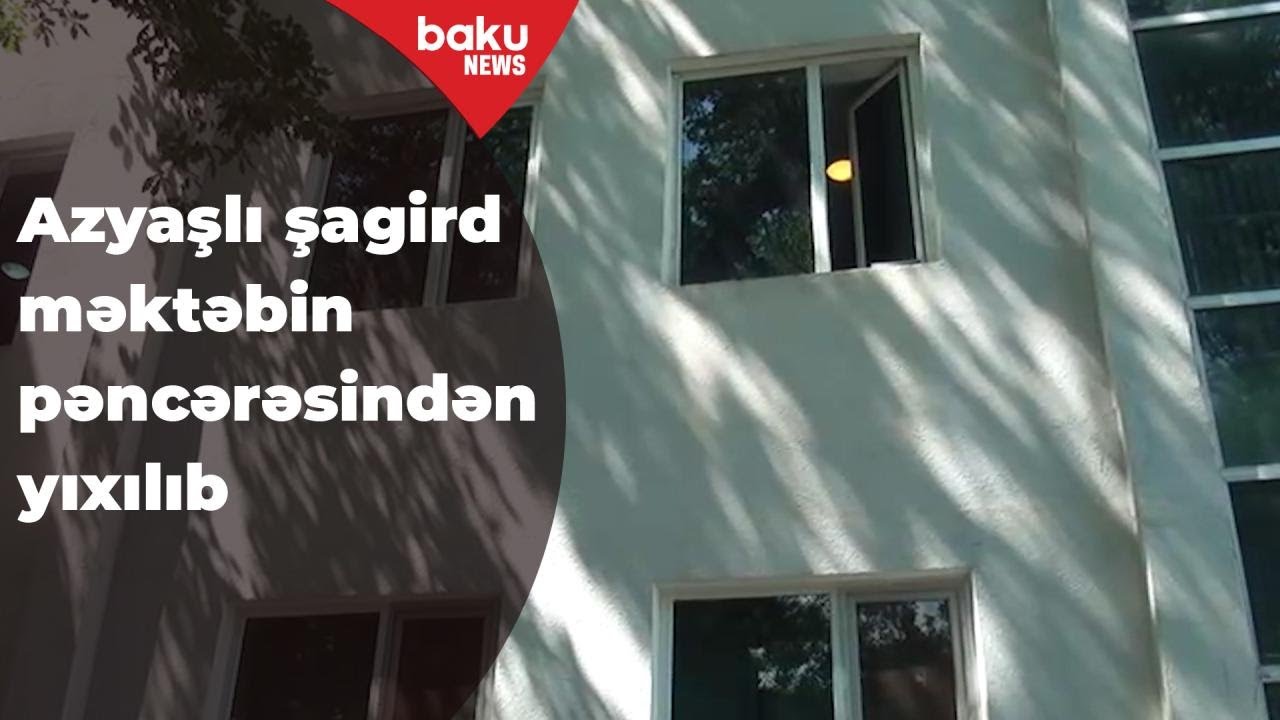 Mingəçevirdə şagird məktəbin pəncərəsindən yıxılıb - Baku TV