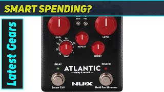 NUX Atlantic: Pro-Level Delay & Reverb Powerhouse