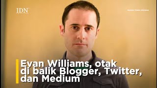 Evan Williams, otak di balik Blogger, Twitter, dan Medium