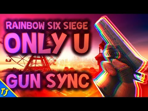 Rainbow Six Siege Gun Sync | KING - Only U
